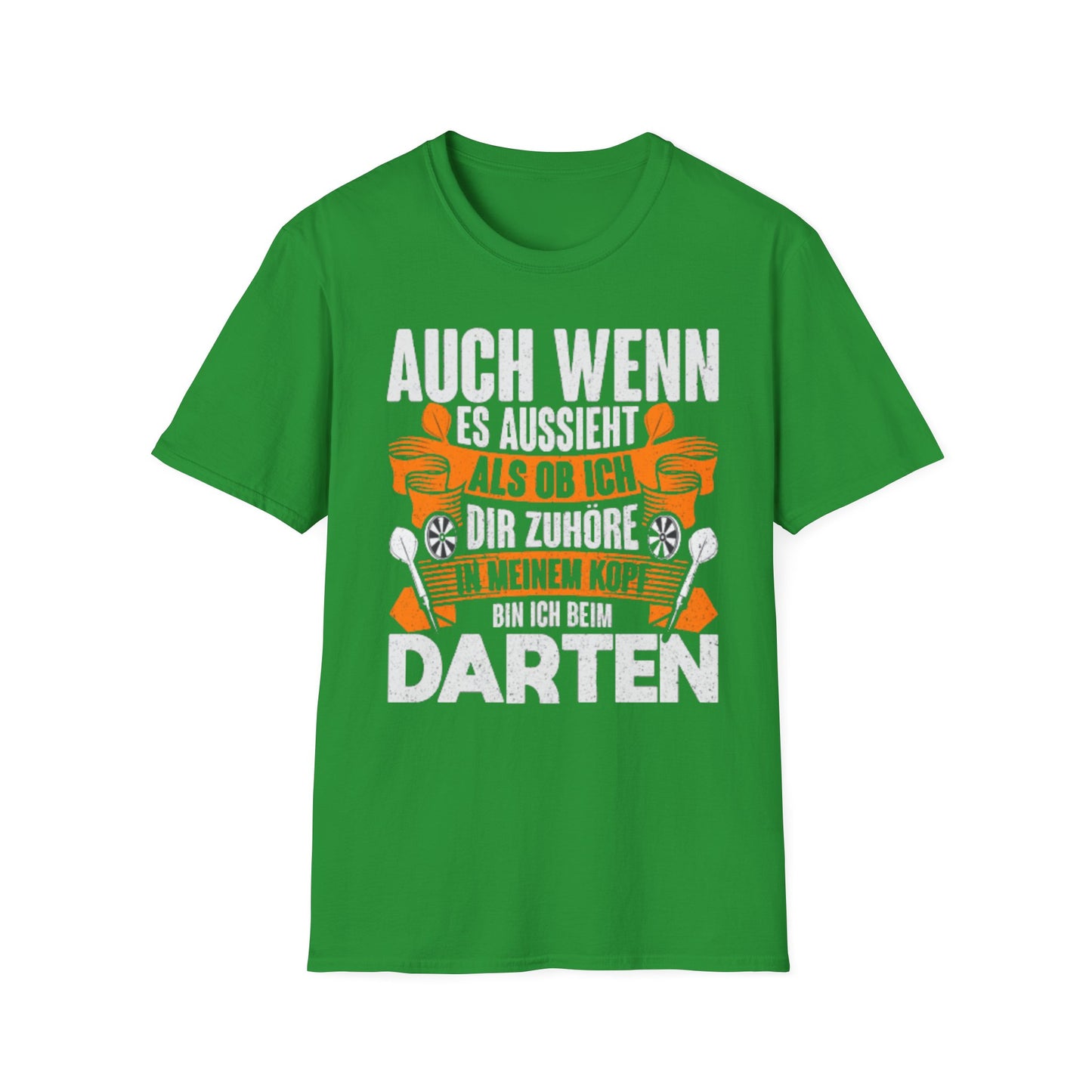 Darts T-Shirt — "Auch wenn es aussieht als ob ich dir zuhöre, bin ich beim Darten"