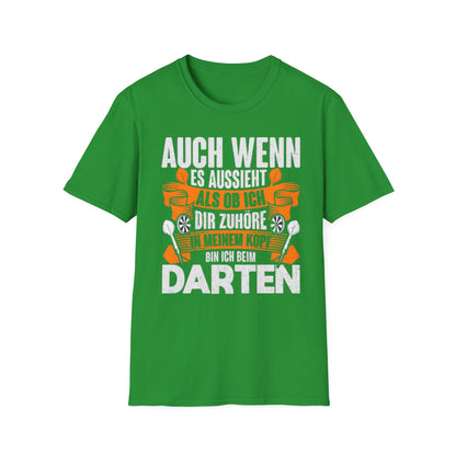 Darts T-Shirt — "Auch wenn es aussieht als ob ich dir zuhöre, bin ich beim Darten"