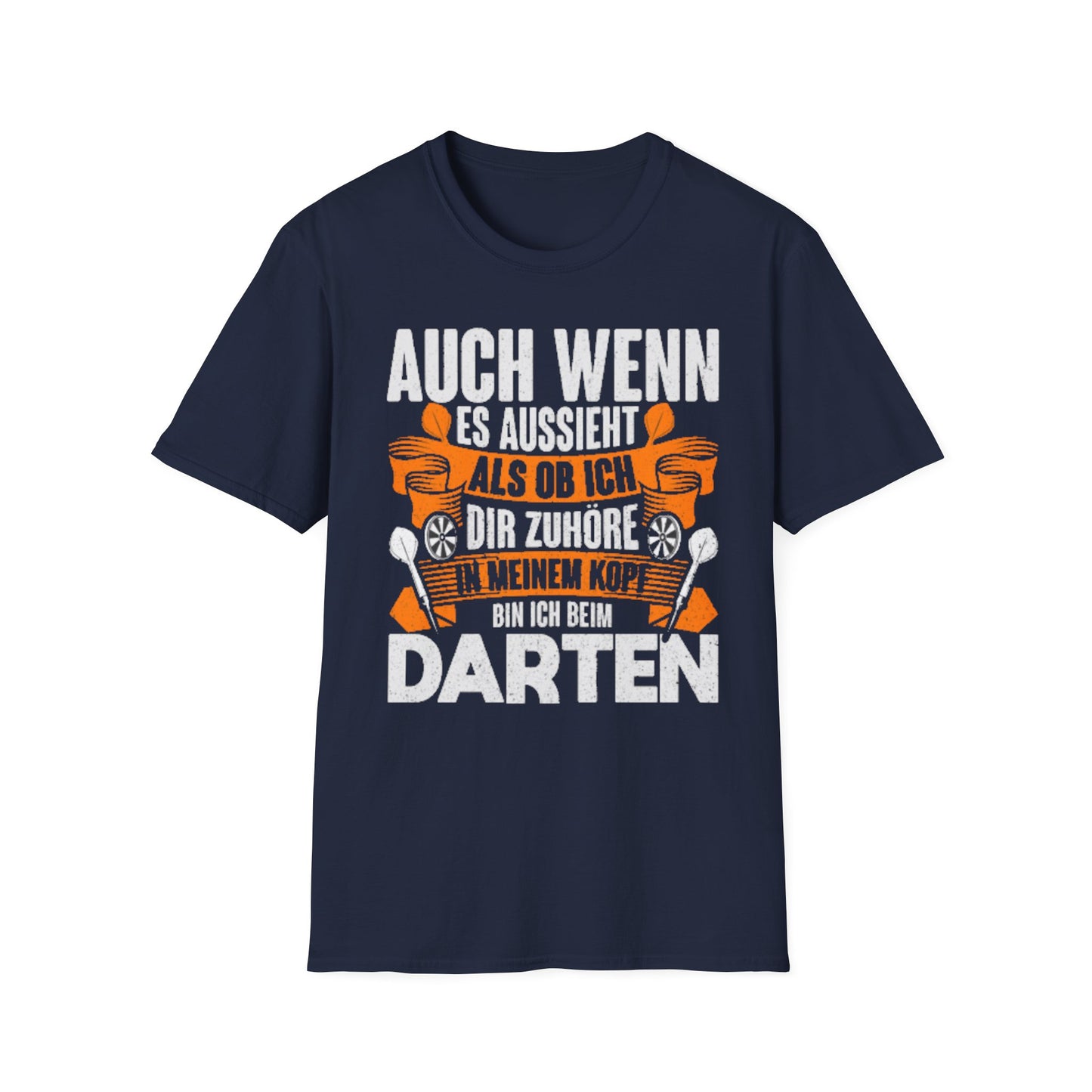 Darts T-Shirt — "Auch wenn es aussieht als ob ich dir zuhöre, bin ich beim Darten"