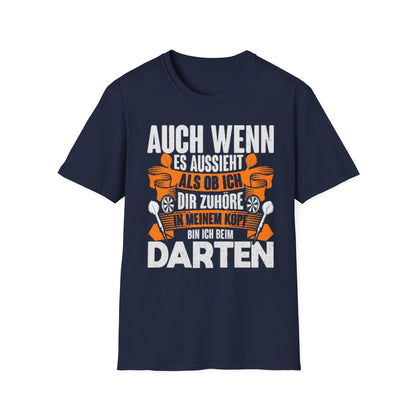 Darts T-Shirt — "Auch wenn es aussieht als ob ich dir zuhöre, bin ich beim Darten"