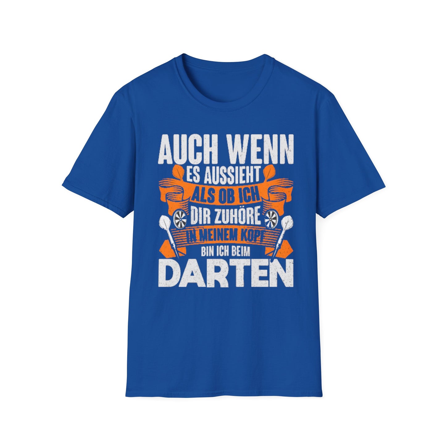 Darts T-Shirt — "Auch wenn es aussieht als ob ich dir zuhöre, bin ich beim Darten"