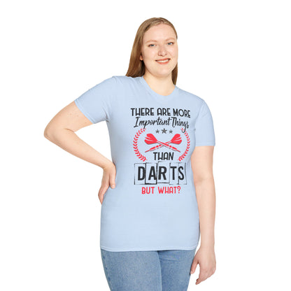 Darts T-Shirt — "There Are More Important Things Than Darts But What?"