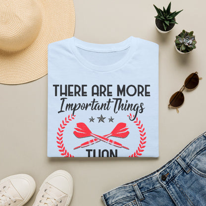 Darts T-Shirt — "There Are More Important Things Than Darts But What?"