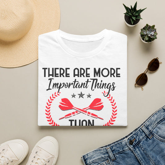 Darts T-Shirt — "There Are More Important Things Than Darts But What?"