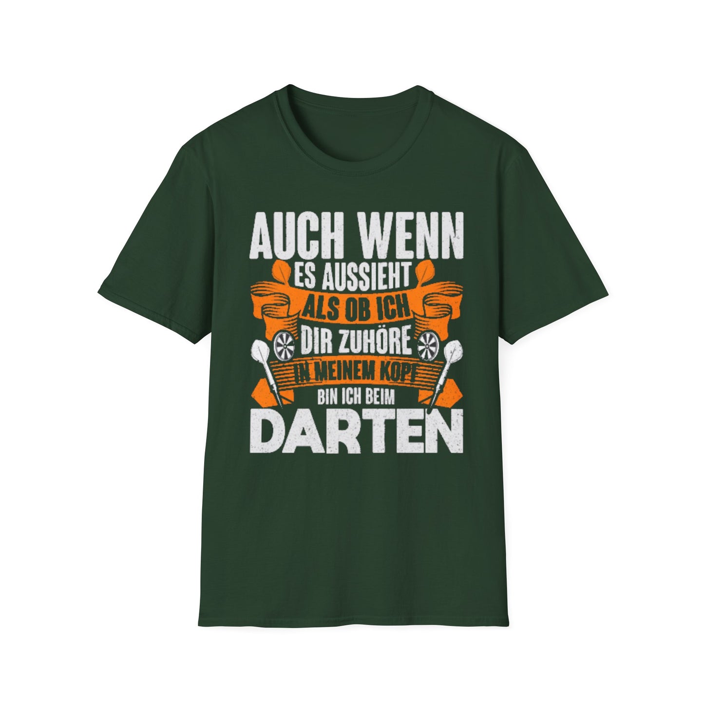 Darts T-Shirt — "Auch wenn es aussieht als ob ich dir zuhöre, bin ich beim Darten"