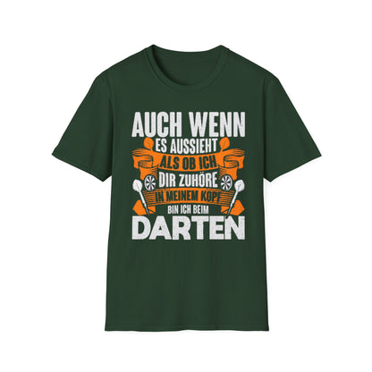 Darts T-Shirt — "Auch wenn es aussieht als ob ich dir zuhöre, bin ich beim Darten"