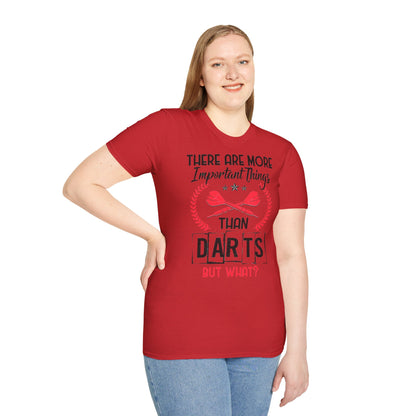Darts T-Shirt — "There Are More Important Things Than Darts But What?"