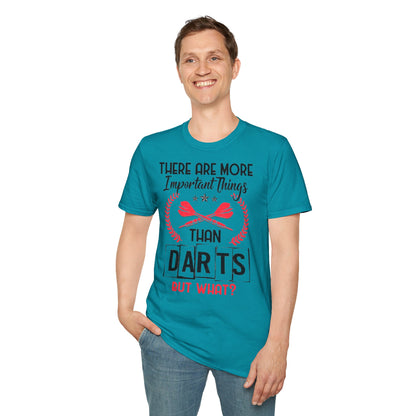 Darts T-Shirt — "There Are More Important Things Than Darts But What?"