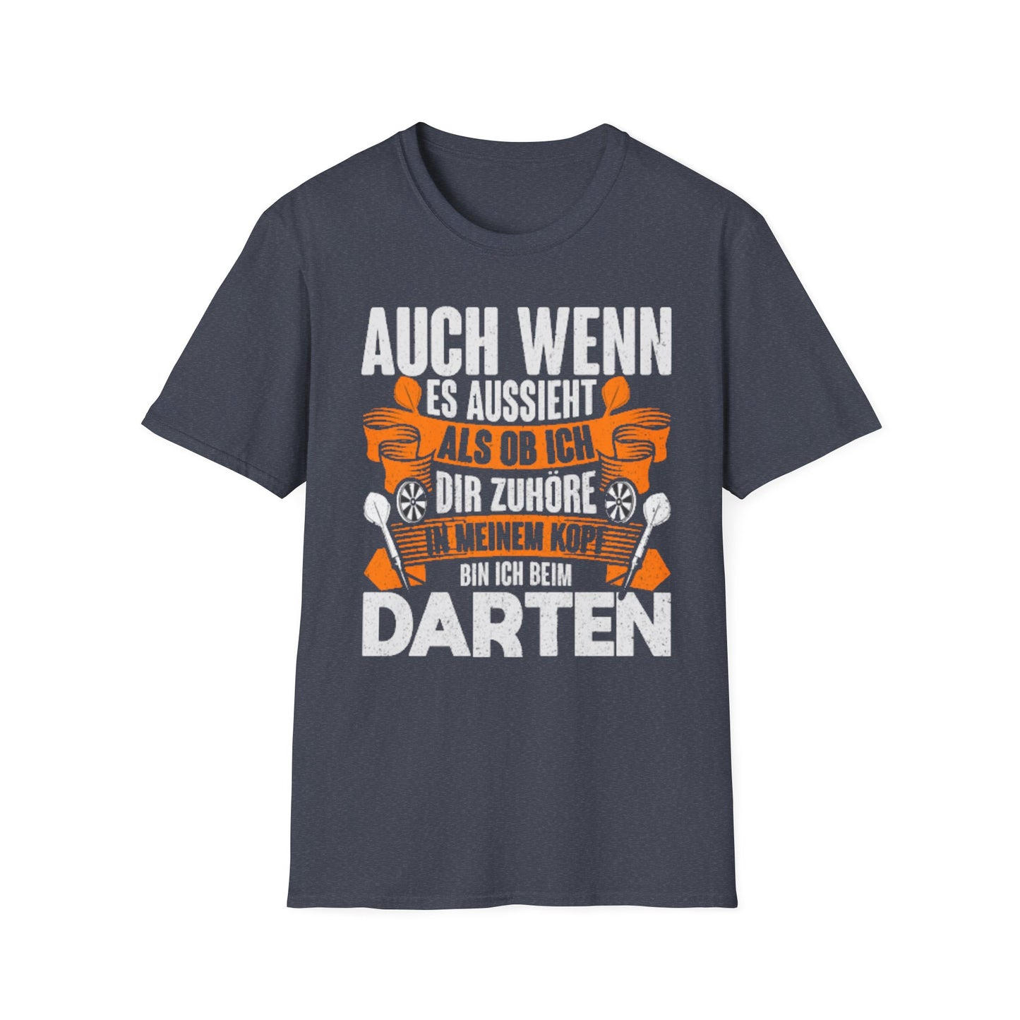 Darts T-Shirt — "Auch wenn es aussieht als ob ich dir zuhöre, bin ich beim Darten"