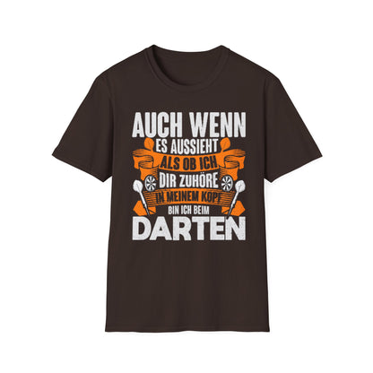 Darts T-Shirt — "Auch wenn es aussieht als ob ich dir zuhöre, bin ich beim Darten"