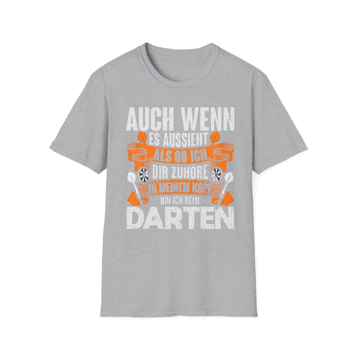 Darts T-Shirt — "Auch wenn es aussieht als ob ich dir zuhöre, bin ich beim Darten"