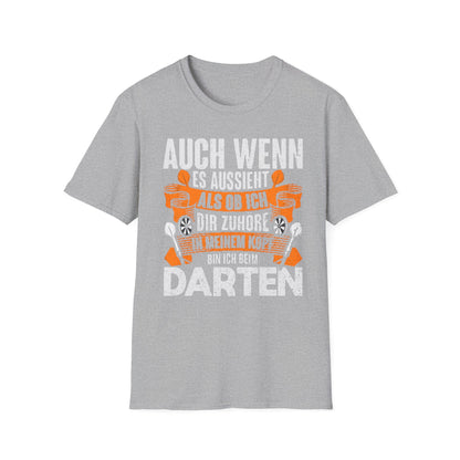 Darts T-Shirt — "Auch wenn es aussieht als ob ich dir zuhöre, bin ich beim Darten"