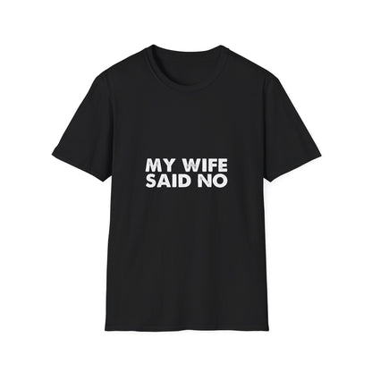 My Wife Said No T‑Shirt — Funny Marriage Humor Tee for Husbands