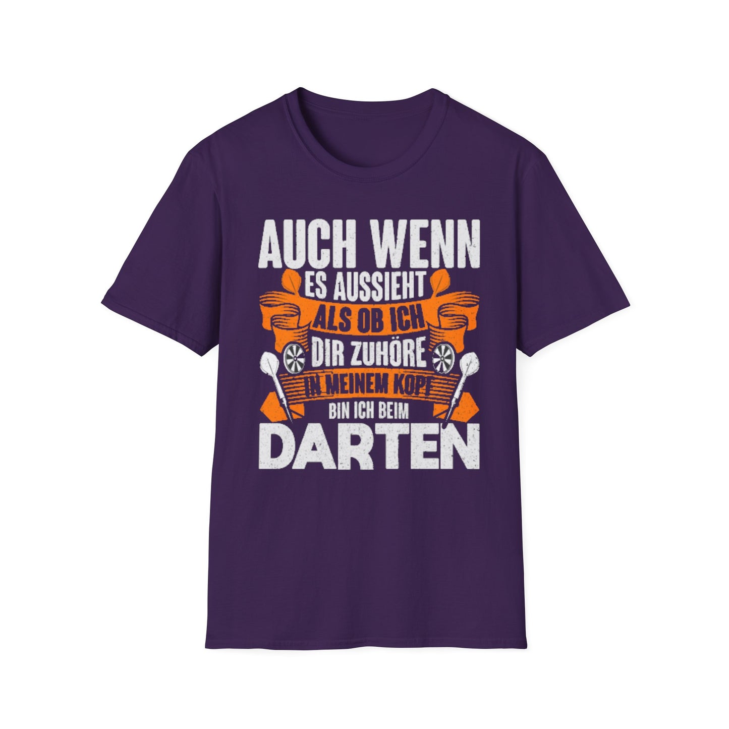Darts T-Shirt — "Auch wenn es aussieht als ob ich dir zuhöre, bin ich beim Darten"