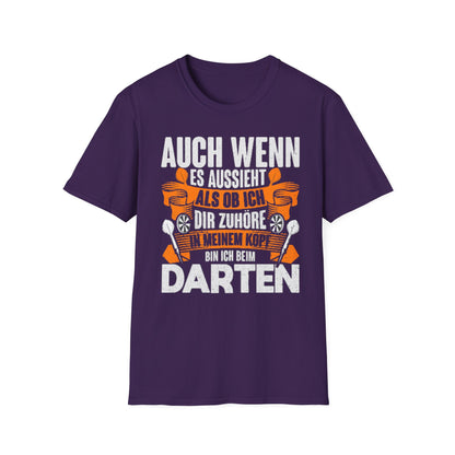 Darts T-Shirt — "Auch wenn es aussieht als ob ich dir zuhöre, bin ich beim Darten"