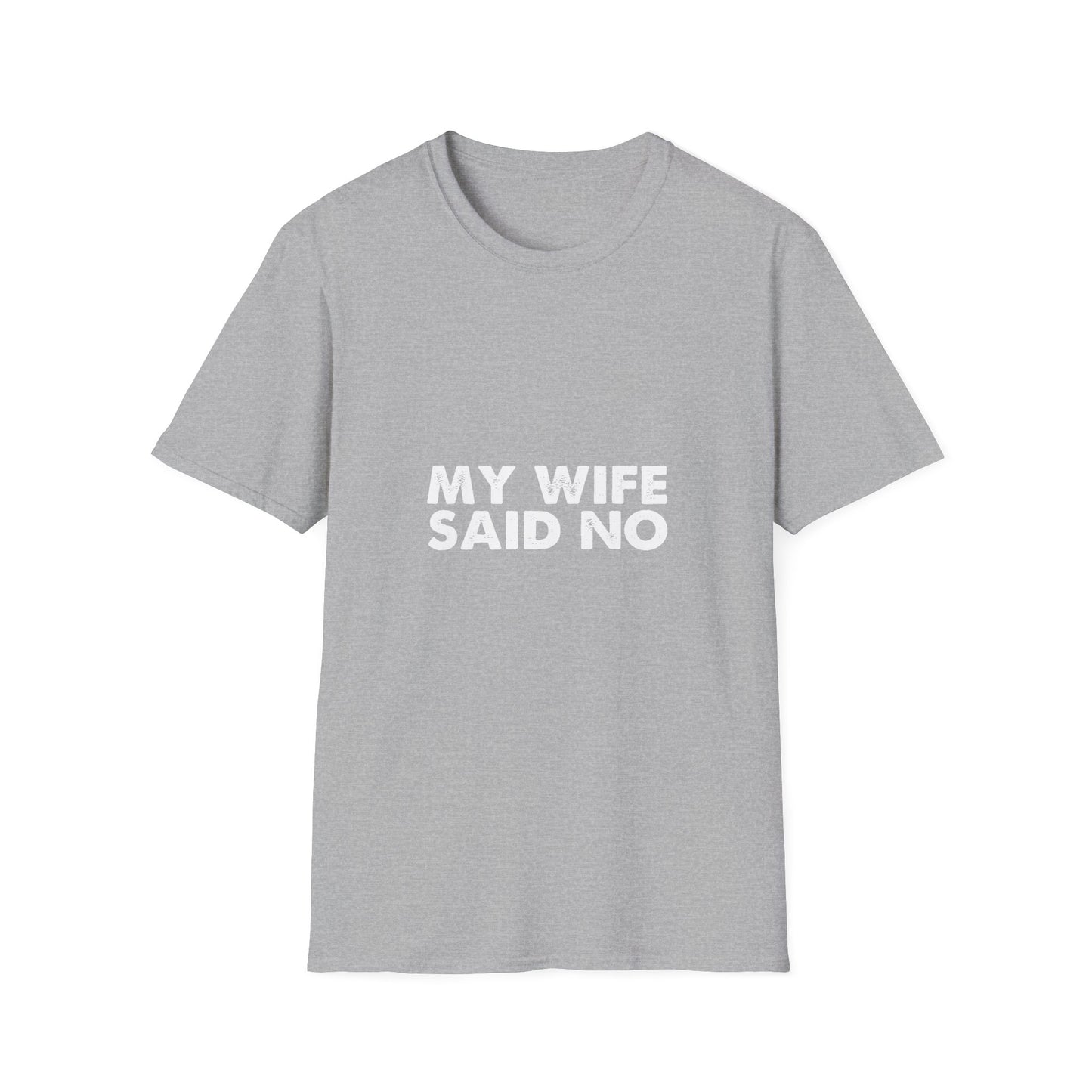 My Wife Said No T‑Shirt — Funny Marriage Humor Tee for Husbands