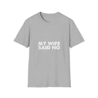 My Wife Said No T‑Shirt — Funny Marriage Humor Tee for Husbands