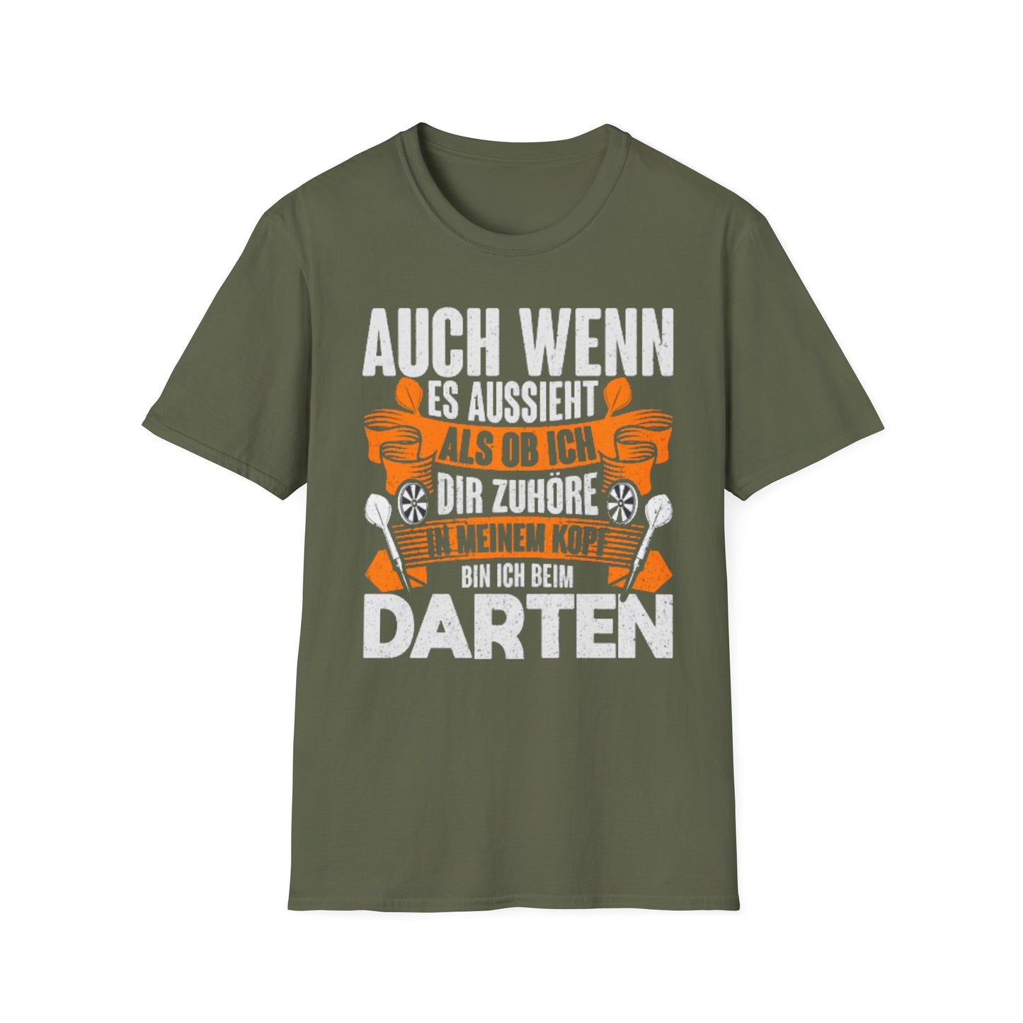 Darts T-Shirt — "Auch wenn es aussieht als ob ich dir zuhöre, bin ich beim Darten"