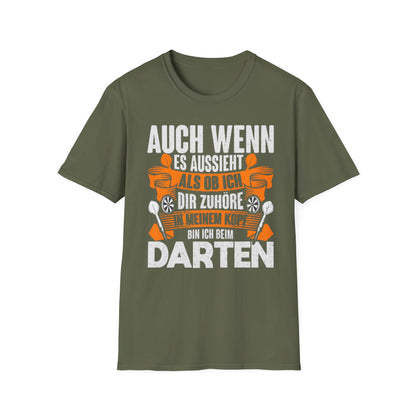 Darts T-Shirt — "Auch wenn es aussieht als ob ich dir zuhöre, bin ich beim Darten"