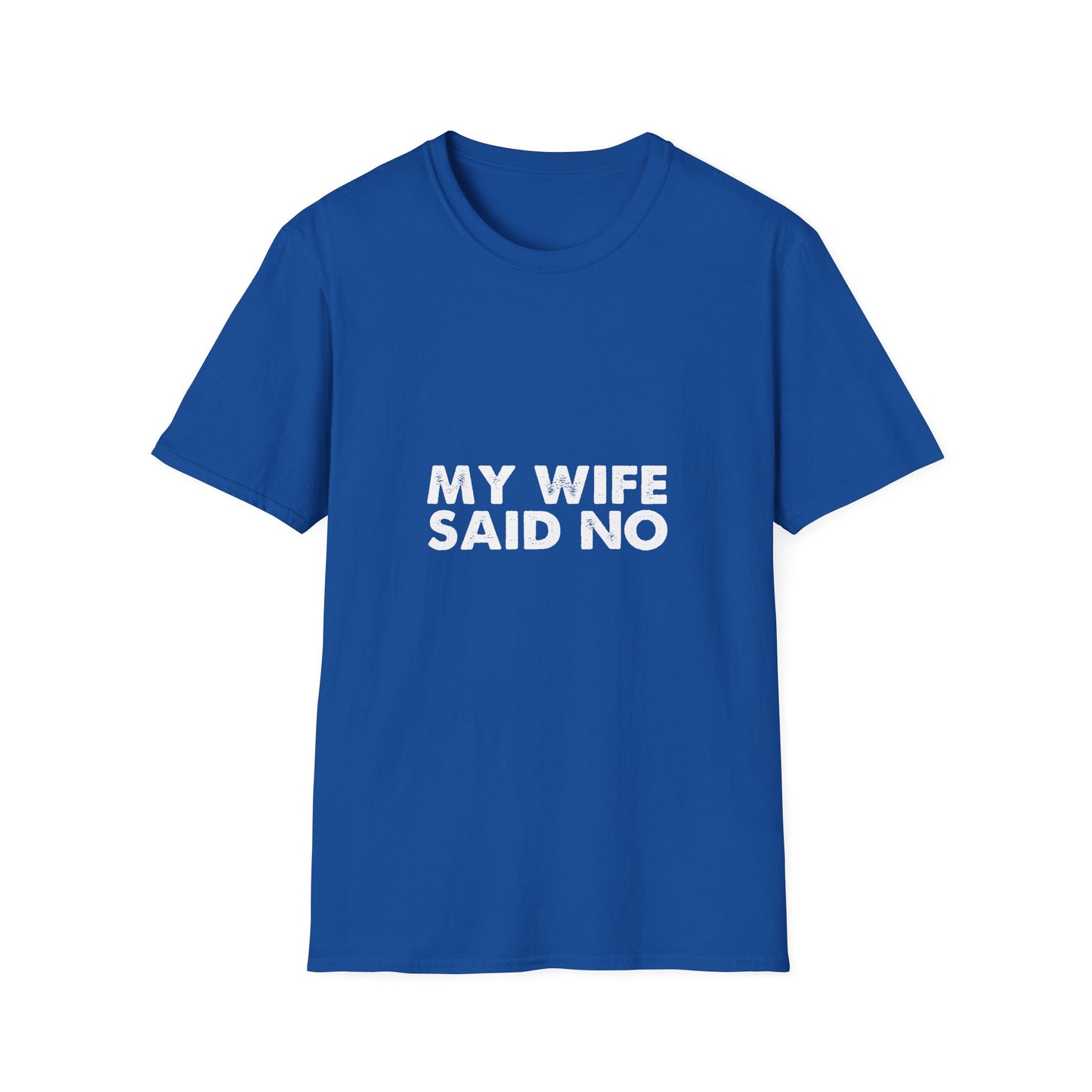 My Wife Said No T‑Shirt — Funny Marriage Humor Tee for Husbands