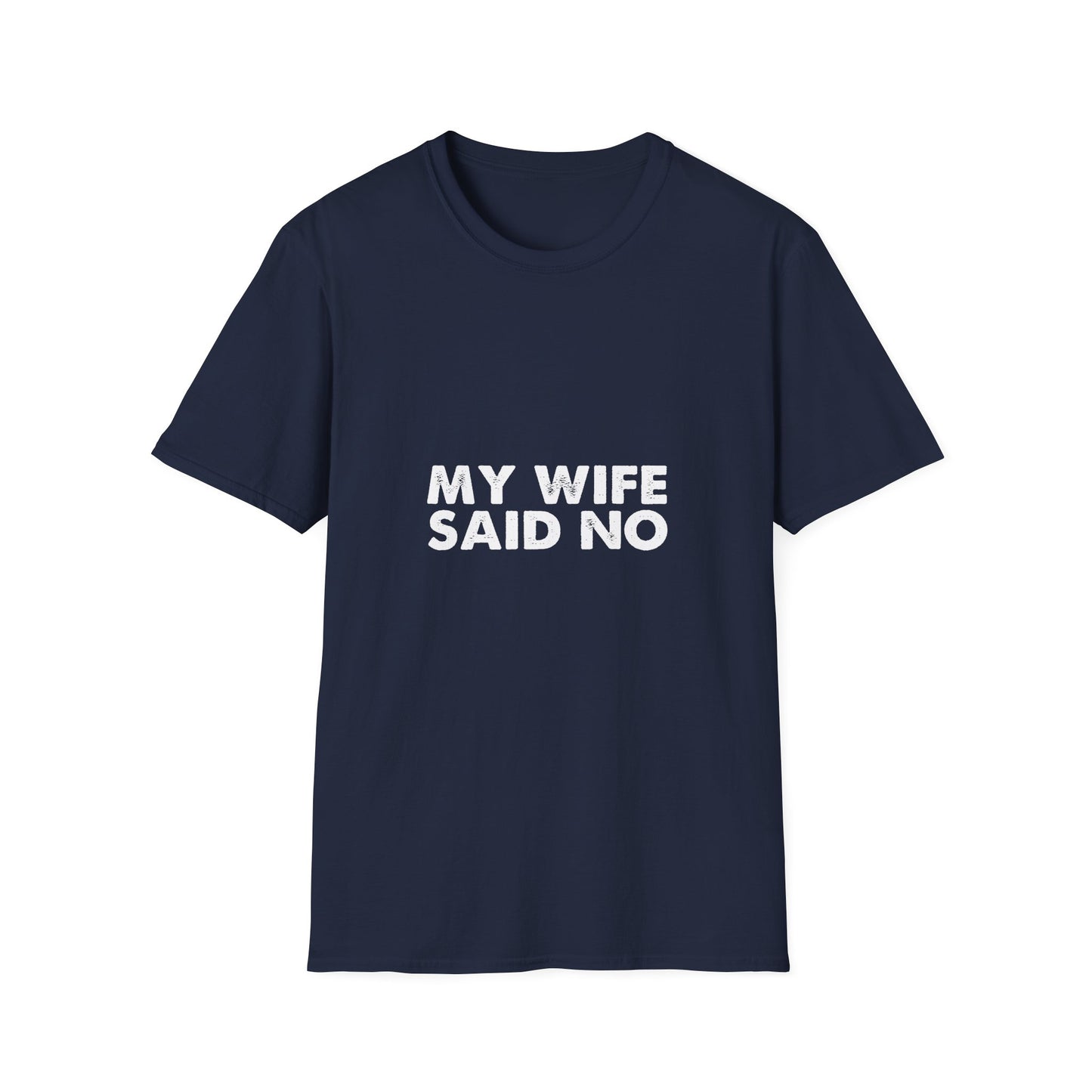 My Wife Said No T‑Shirt — Funny Marriage Humor Tee for Husbands