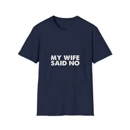 My Wife Said No T‑Shirt — Funny Marriage Humor Tee for Husbands
