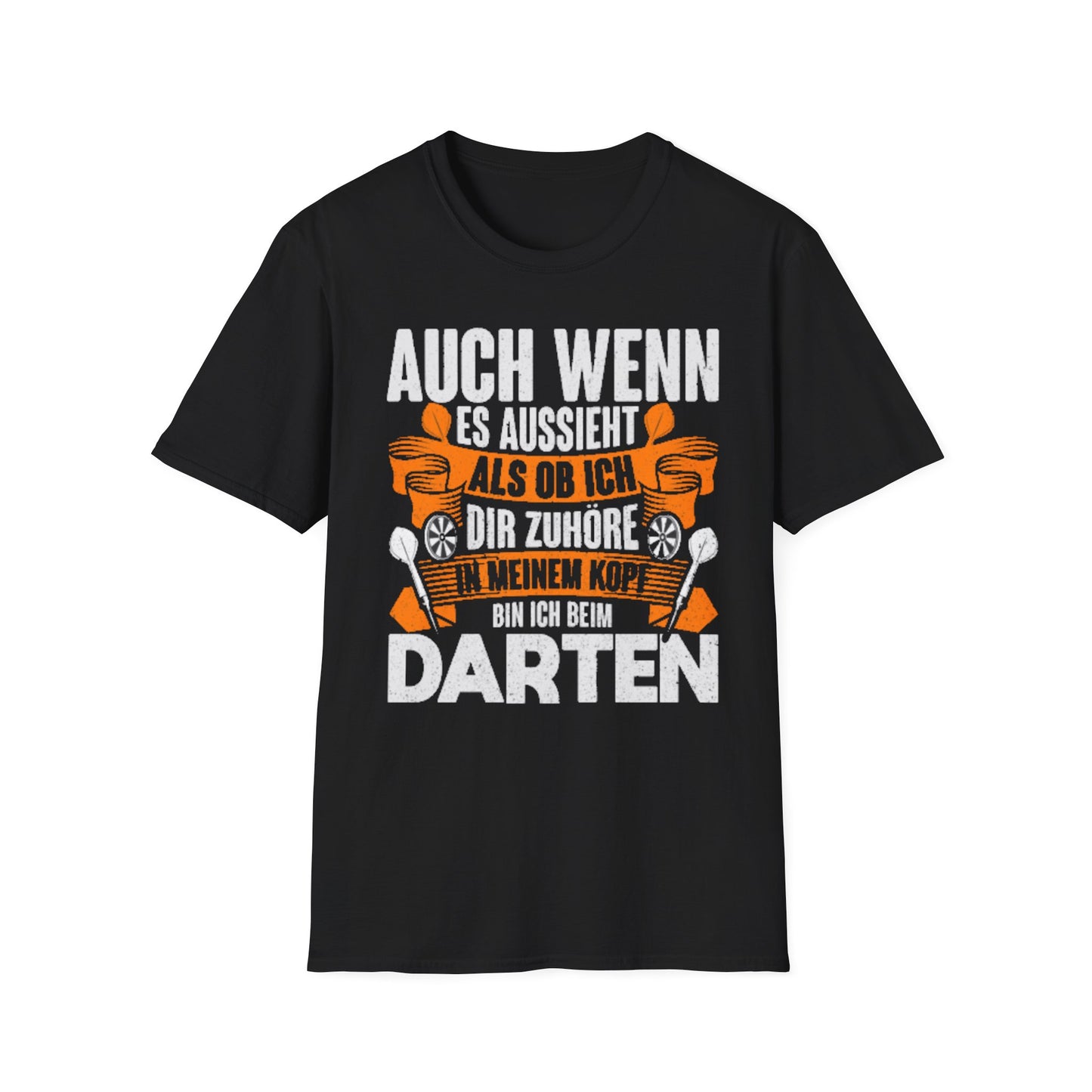 Darts T-Shirt — "Auch wenn es aussieht als ob ich dir zuhöre, bin ich beim Darten"
