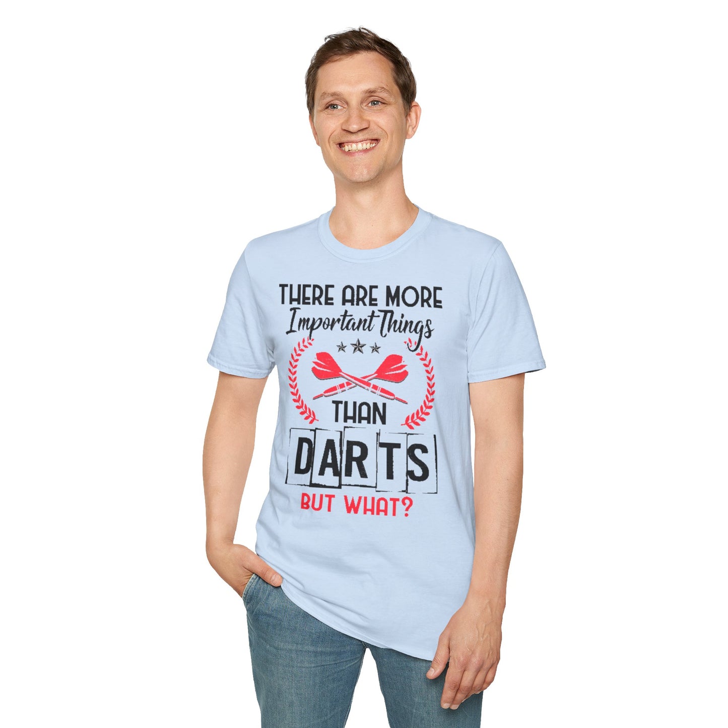 Darts T-Shirt — "There Are More Important Things Than Darts But What?"