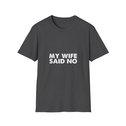 My Wife Said No T‑Shirt — Funny Marriage Humor Tee for Husbands